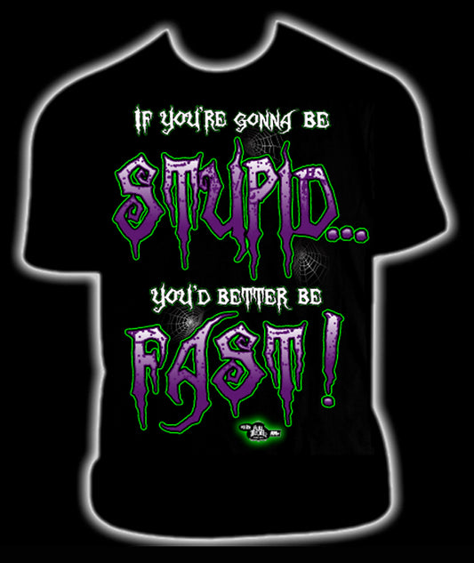 GONNA BE STUPID TEE